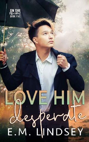 [On the Market 05] • Love Him Desperate (On the Market Book 5)